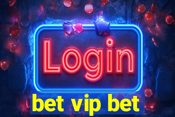 bet vip bet